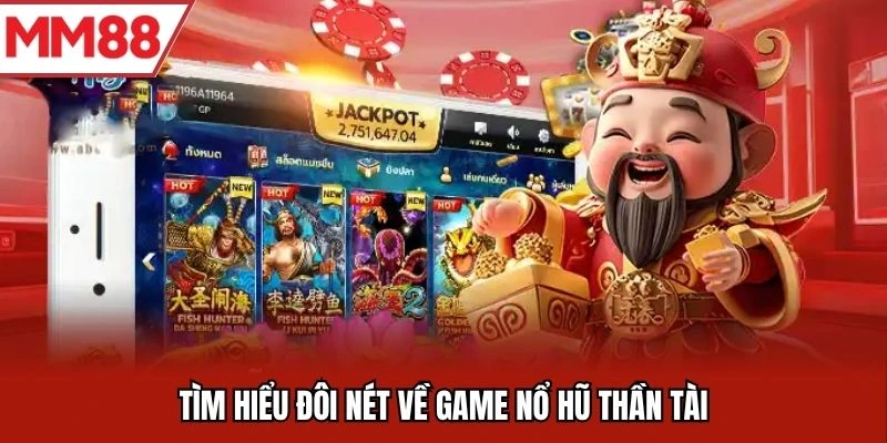 Tìm hiểu đôi nét về game nổ hũ thần tài